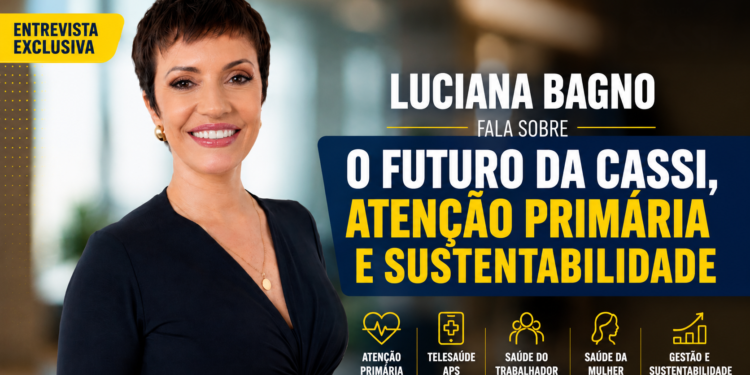 ‘O mundo está mudando, o perfil das doenças e dos nossos associados está mudando, e a Cassi tem que acompanhar’